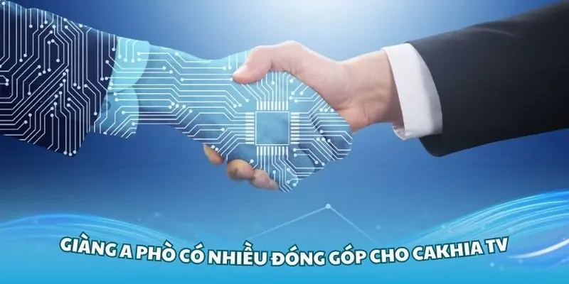 Anh đóng vai trò không thể thiếu tại CakhiaTV