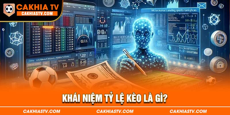 Khái niệm tỷ lệ kèo là gì?